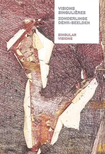 Visions singulières. Zonderlinge denk-beelden. Singular visions