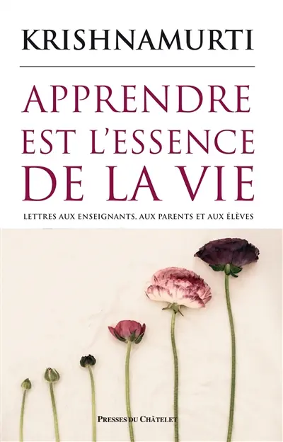 Apprendre est l'essence de la vie : lettres aux enseignants, aux parents et aux élèves