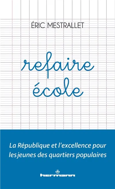 Refaire école : la République et l'excellence pour les jeunes des quartiers populaires