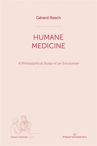 Humane medicine : a philosophical study of an encounter