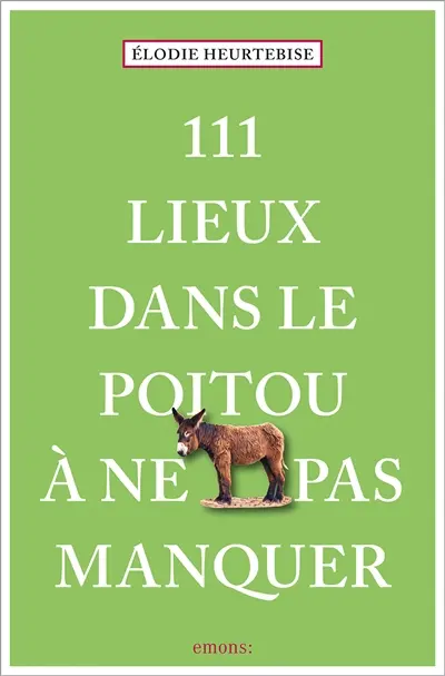 111 lieux dans le Poitou à ne pas manquer