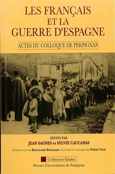 Les Français et la guerre d'Espagne : actes du colloque tenu à Perpignan les 28, 29 et 30 septembre 1989