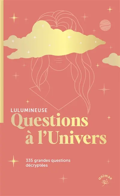 Questions à l'Univers : 335 grandes questions existentielles décryptées