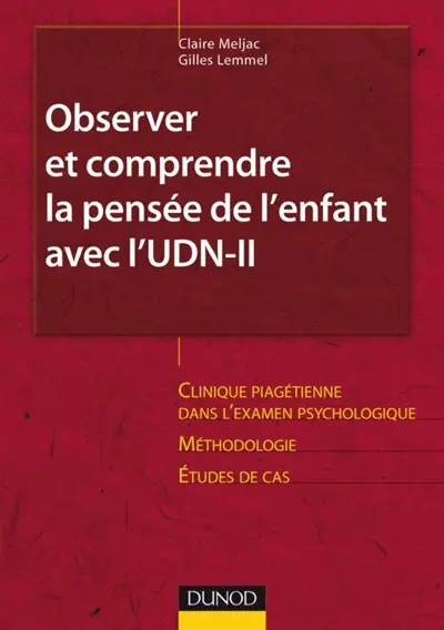 Observer et comprendre la pensée de l'enfant avec l'UDN-II : raisonnement et épreuves logico-mathématiques