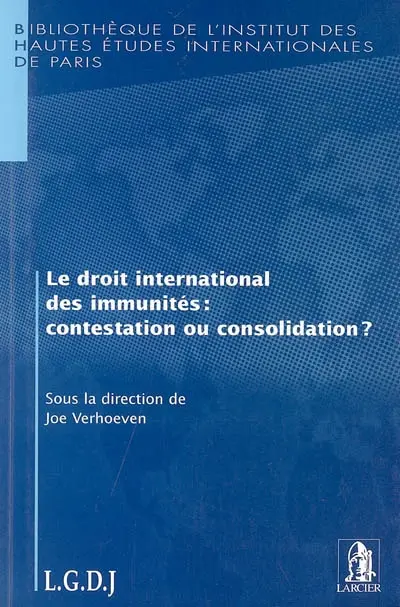 Le droit international des immunités : contestation ou consolidation ?