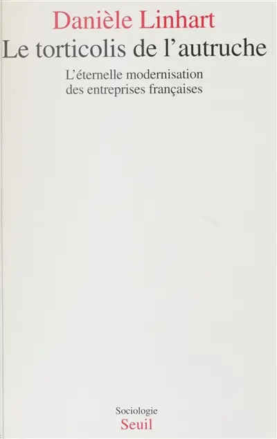 Le Torticolis de l'autruche : l'éternelle modernisation des entreprises françaises
