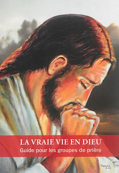 La vraie vie en Dieu : guide pour les groupes de prière