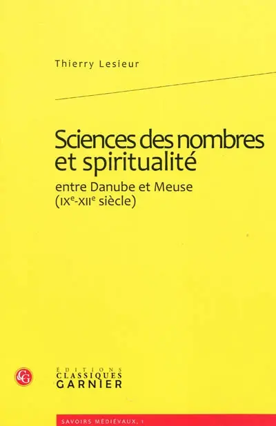 Sciences des nombres et spiritualité : entre Danube et Meuse (IXe-XIIe siècle)