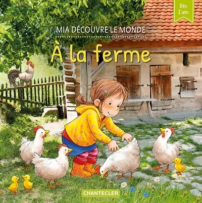 Mia découvre le monde. A la ferme