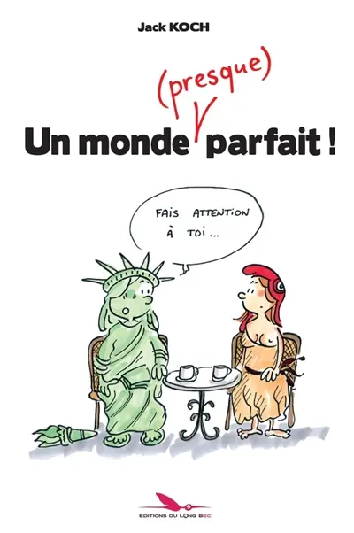 Un monde (presque) parfait : 150 dessins d'actualité