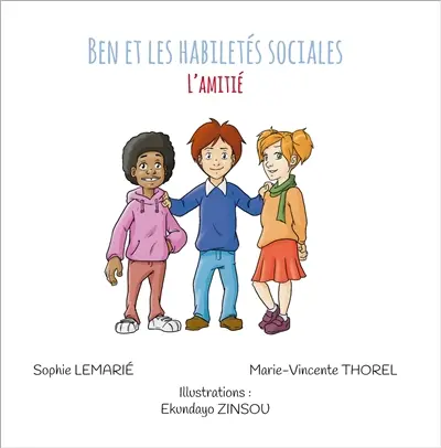 Ben et les habiletés sociales. Vol. 6. L'amitié