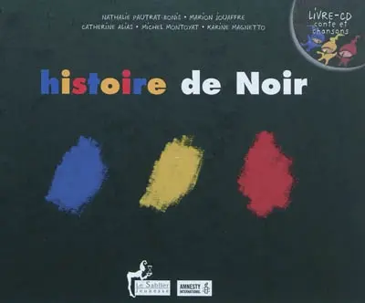 Histoire de Noir. Au pays des couleurs... : un cahier pédagogique