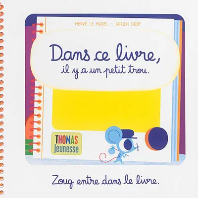 Dans ce livre, il y a un petit trou : Zoug entre dans le livre