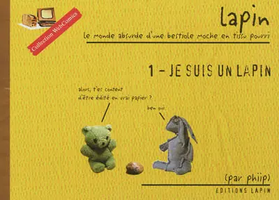 Lapin, le monde absurde d'une bestiole moche en tissu pourri. Vol. 1. Je suis un lapin