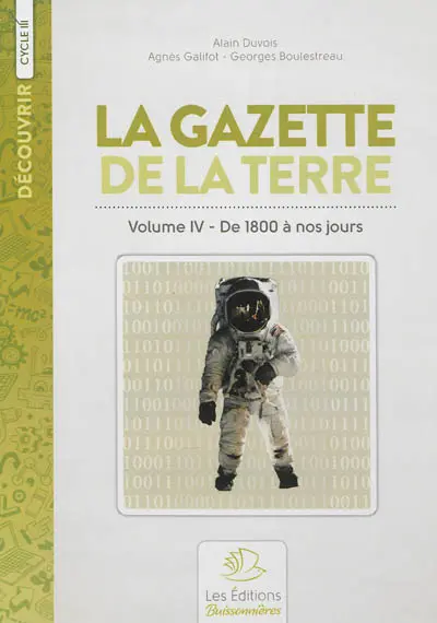 La gazette de la terre : histoire de France. Vol. 4. De 1800 à nos jours