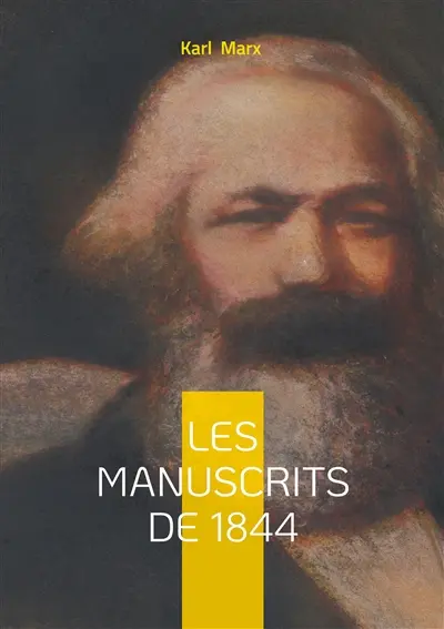 Les manuscrits de 1844 : Analyse de l'aliénation, critique du capitalisme et fondements de l'économie politique