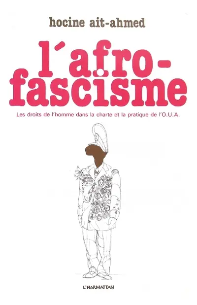 L'Afro-fascisme : Les Droits de l'homme dans la Charte et la pratique de l'Organisation de l'Unité africaine