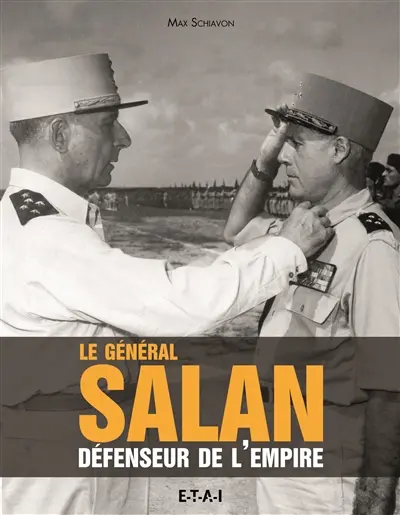 Le général Salan : défenseur de l'empire