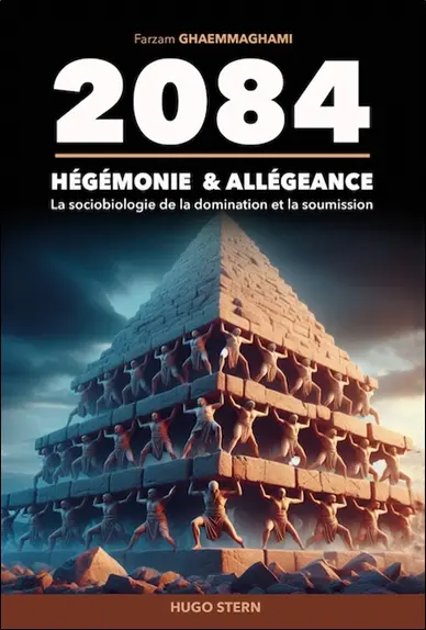 2084 : hégémonie & allégeance : la sociobiologie de la domination et la soumission