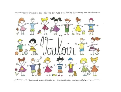 Vouloir... : petit imagier des désirs simples des petits (et des grands !)