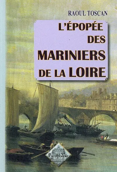 L'épopée des mariniers de la Loire