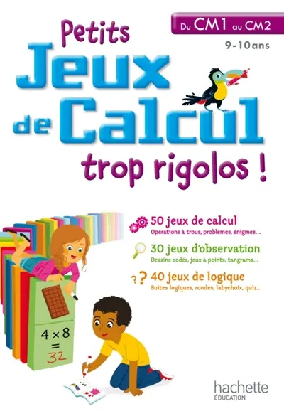 Petits jeux de calcul trop rigolos ! : du CM1 au CM2, 9-10 ans