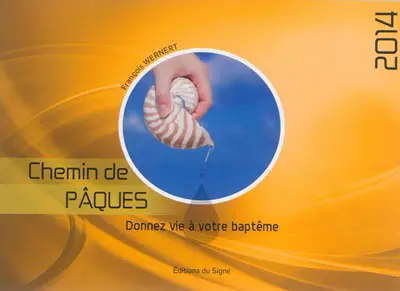Chemin de Pâques 2014 : donnez vie à votre baptême