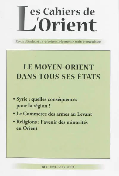 Cahiers de l'Orient (Les), n° 113. Le Moyen-Orient dans tous ses états