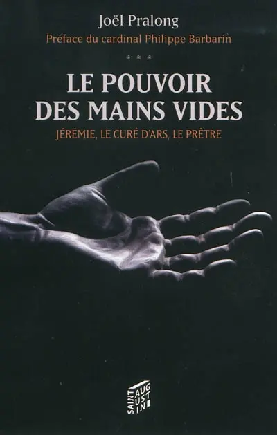 Le pouvoir des mains vides : Jérémie, le curé d'Ars, le prêtre