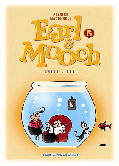Earl et Mooch. Vol. 5. Enfin libre !