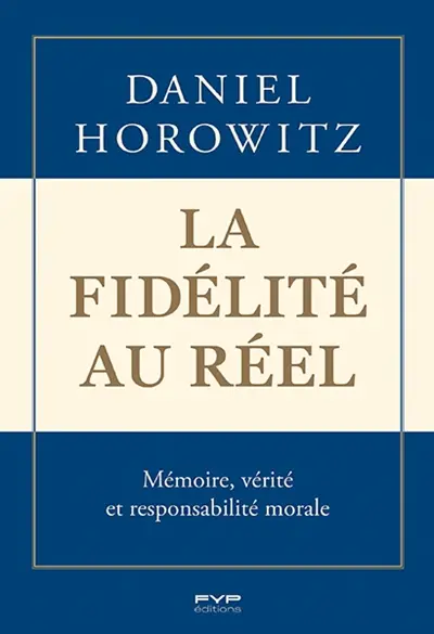 La fidélité au réel : mémoire, vérité et responsabilité morale