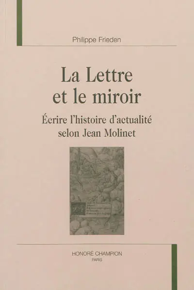 La lettre et le miroir : écrire l'histoire d'actualité selon Jean Molinet