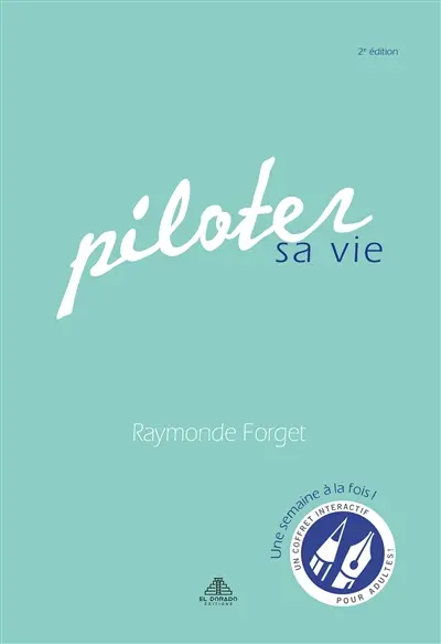 Piloter sa vie : une semaine à la fois : un coffret interactif pour adultes