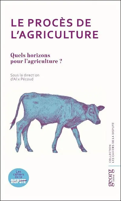 Le procès de l'agriculture : quels horizons pour l'agriculture ?