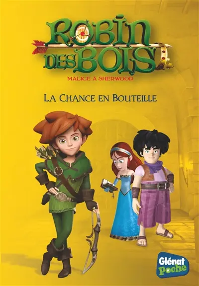 Robin des bois : malice à Sherwood. Vol. 7. La chance en bouteille
