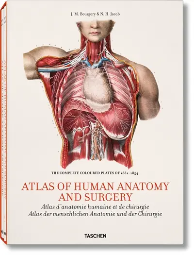 Atlas of human anatomy and surgery : the complete coloured plates of 1831-1854. Atlas d'anatomie humaine et de chirurgie : édition complète des planches coloriées. Atlas der menschlichen Anatomie und der Chirurgie : vollständige Ausgabe des kolorierten Tafeln