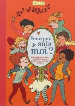 Pourquoi je suis moi ? : les grandes questions sur l'être humain éclairées par un regard chrétien