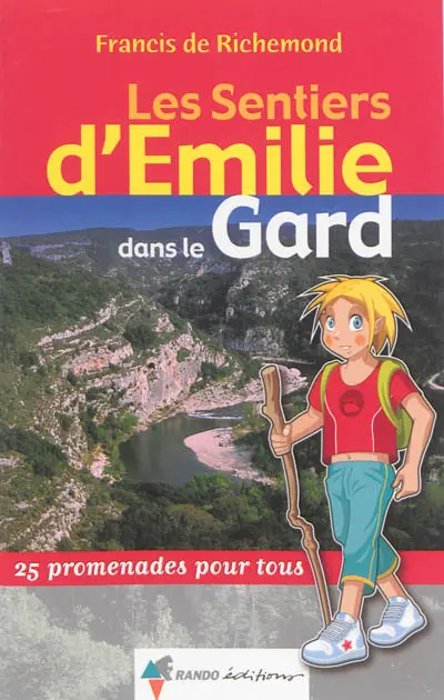 Les sentiers d'Emilie dans le Gard : 25 promenades pour tous