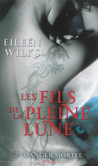 Les fils de la pleine lune. Vol. 2. Danger mortel
