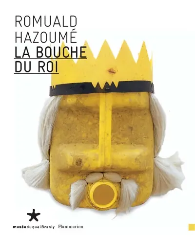 La bouche du roi, Romuald Hazoumé : exposition, Musée du quai Branly, 11 sept.-13 nov. 2006