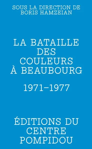 La bataille des couleurs à Beaubourg : 1974-1977
