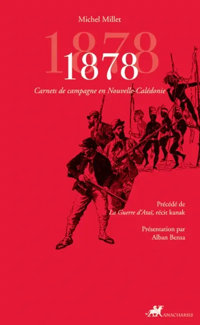 1878 : carnets de campagne en Nouvelle-Calédonie. La guerre d'Ataï : récit kanak