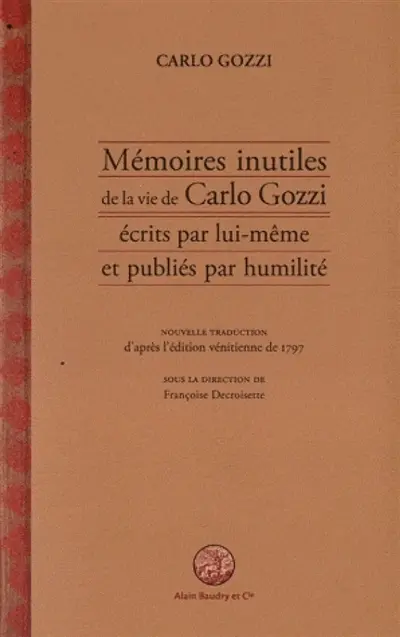 Mémoires inutiles de la vie de Carlo Gozzi écrits par lui-même et publiés par humilité