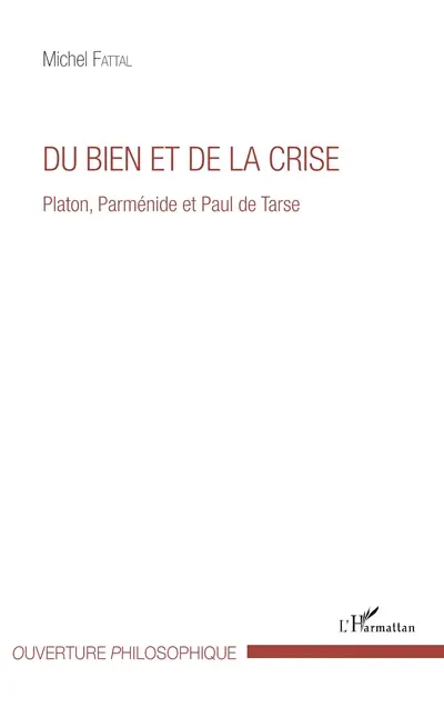 Du bien et de la crise : Platon, Parménide et Paul de Tarse