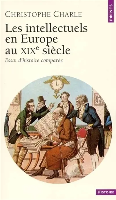 Les intellectuels en Europe au XIXe siècle : essai d'histoire comparée