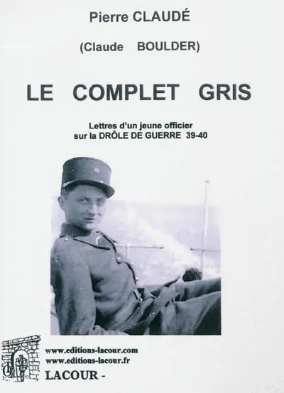Le complet gris : lettres d'un jeune officier sur le drôle de guerre 39-40