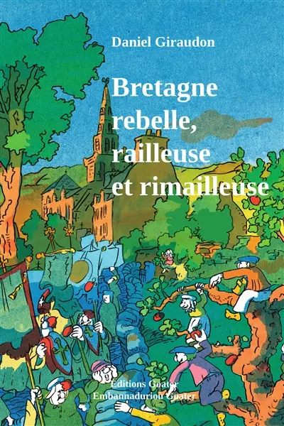 Bretagne rebelle, railleuse et rimailleuse : recueil bilingue d'expressions populaires de la Bretagne
