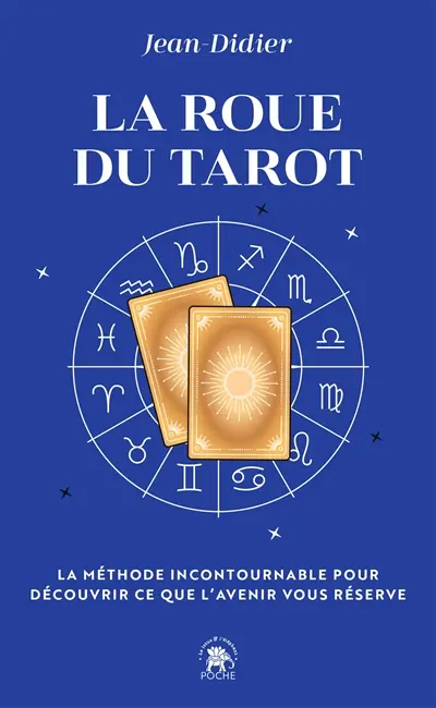 La roue du tarot : la méthode incontournable pour découvrir ce que l'avenir vous réserve