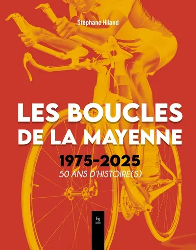 Les Boucles de la Mayenne : 1975-2025 : 50 ans d'histoire(s)