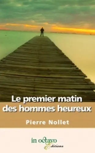 Le premier matin des hommes heureux